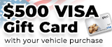 $500 visa gift card with vehicle purchase